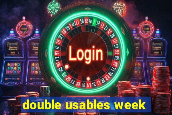 double usables week